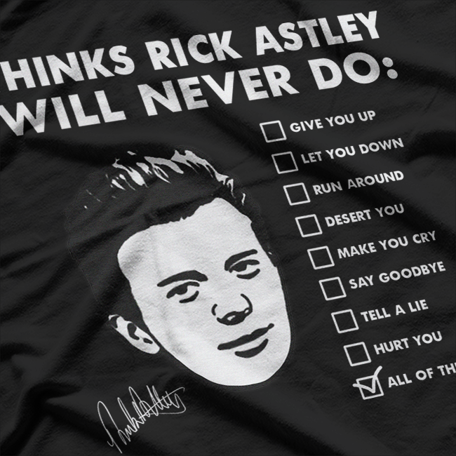 Things Rick Astley Will Never Do: The Ultimate List T-Shirt
