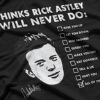 Things Rick Astley Will Never Do: The Ultimate List T-Shirt