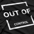 Out of Control: Wild and Unstoppable T-Shirt