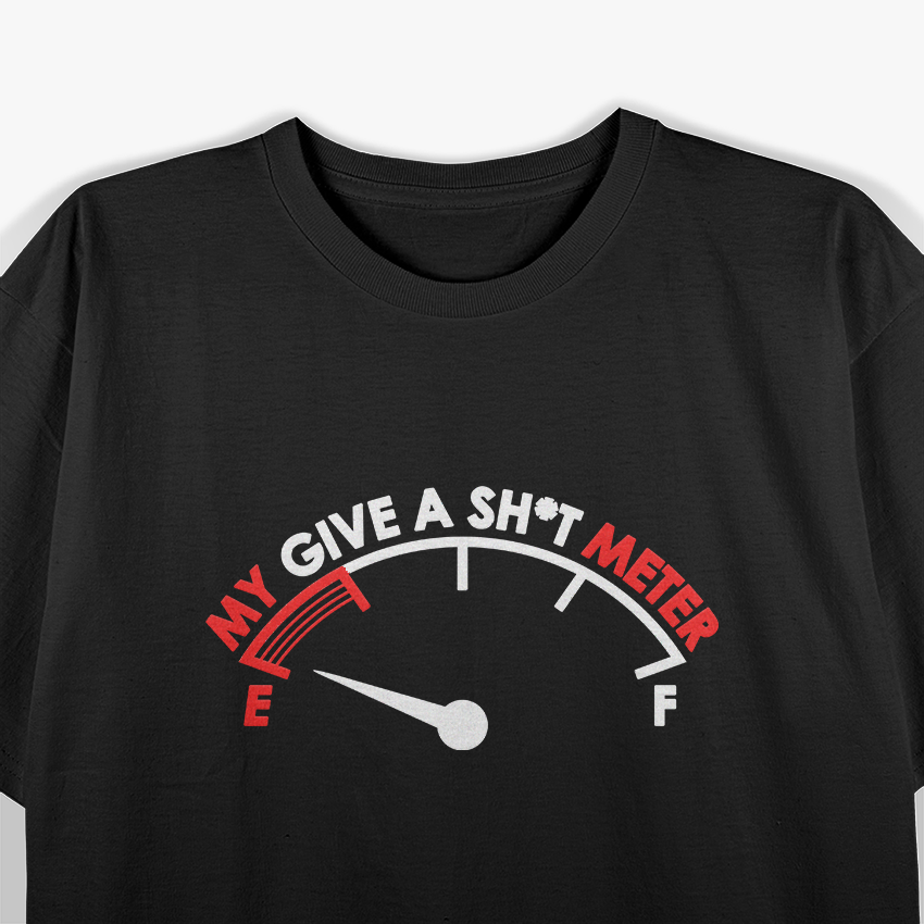 My Give a Sh*t Meter: Running on Empty T-Shirt