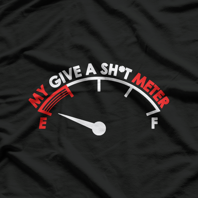 My Give a Sh*t Meter: Running on Empty T-Shirt