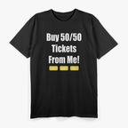 Buy 50/50 Tickets From Me: Lucky Charm T-Shirt