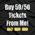 Buy 50/50 Tickets From Me: Lucky Charm T-Shirt