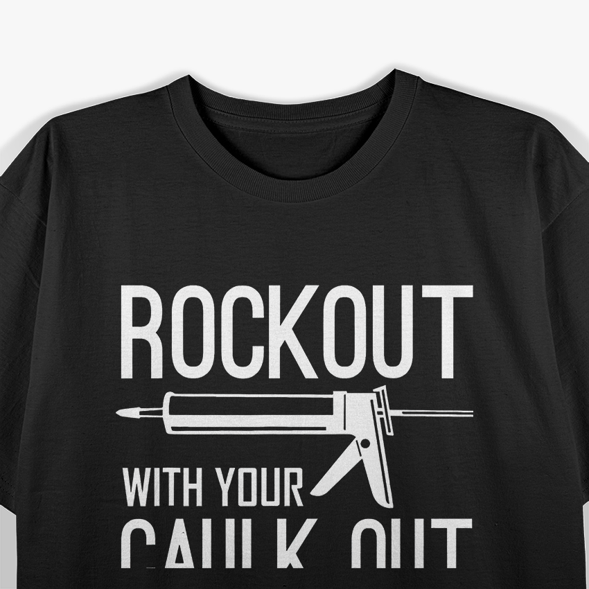 Construction Worker Gift, Rock Out With Your Caulk Out T-Shirt
