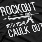 Construction Worker Gift, Rock Out With Your Caulk Out T-Shirt
