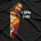 I Saw That Funny Jesus Meme Christian Humor T-Shirt