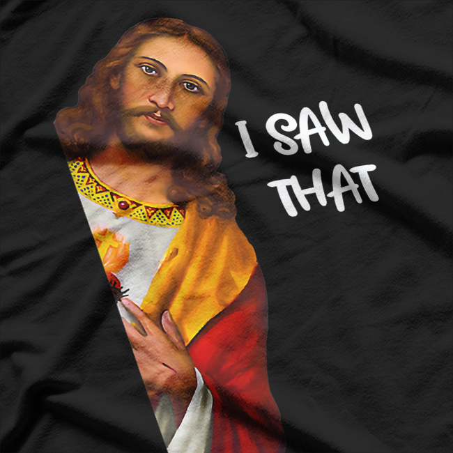 I Saw That Funny Jesus Meme Christian Humor T-Shirt