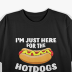 I'm Just Here for the Hot Dog – Food Lover’s T-Shirt