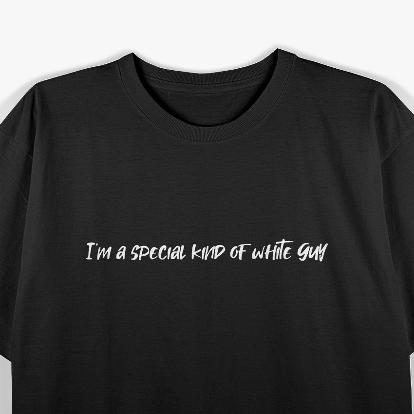 I’m a Special Kind of White Guy T-Shirt