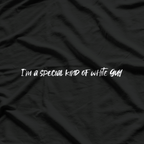 I’m a Special Kind of White Guy T-Shirt