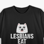 Lesbians Eat What!? – Funny Cat Shock T-Shirt