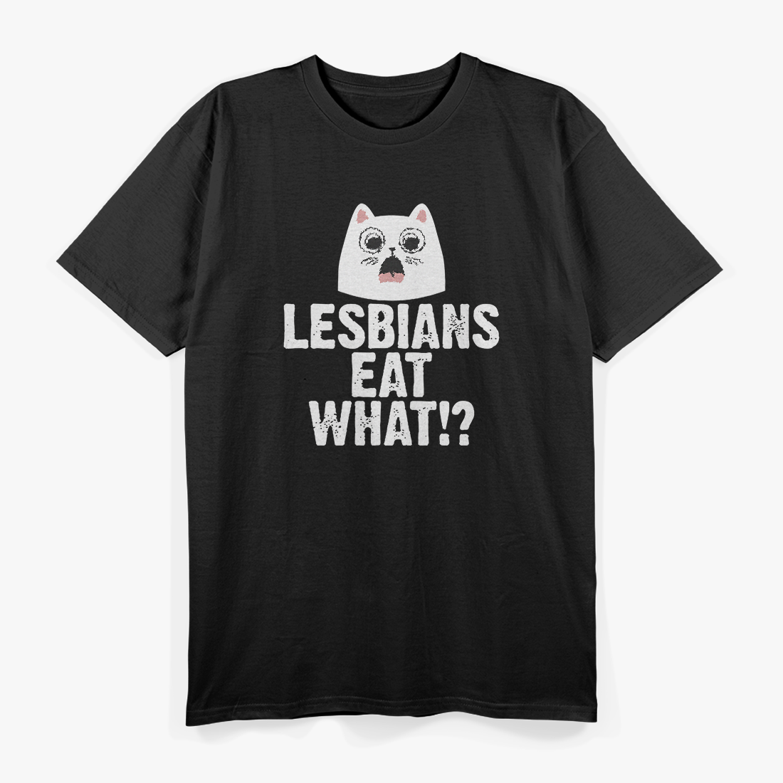 Lesbians Eat What!? – Funny Cat Shock T-Shirt