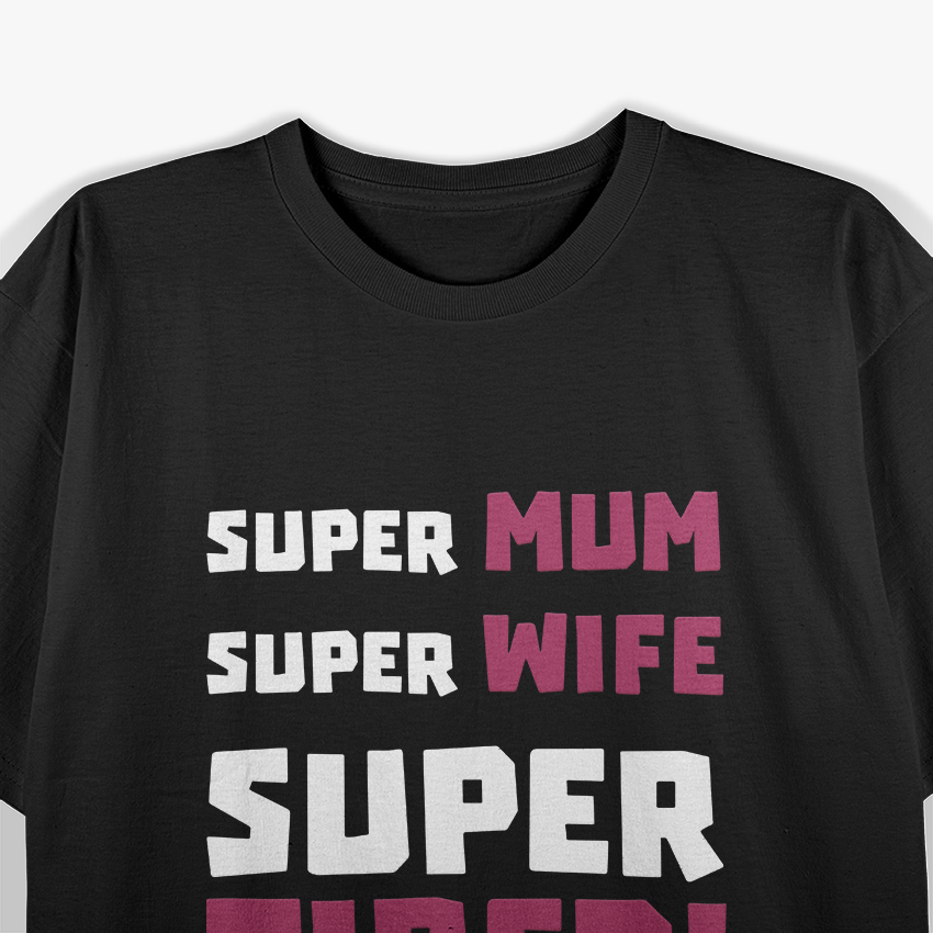 Super Mom, Super Wife, Super Tired – Funny Mother’s Day Gift T-Shirt