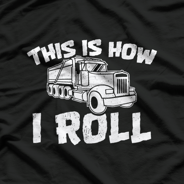 This How I Roll Dump Truck Construction T-Shirt