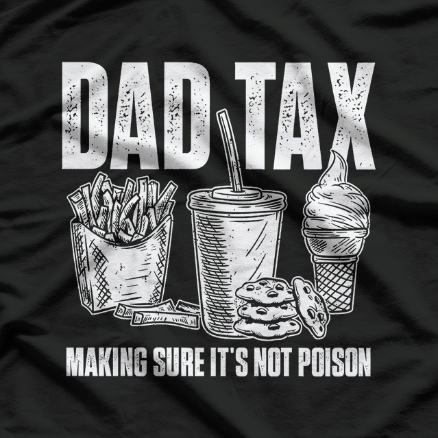 Dad Tax: The Unspoken Food Rule T-Shirt