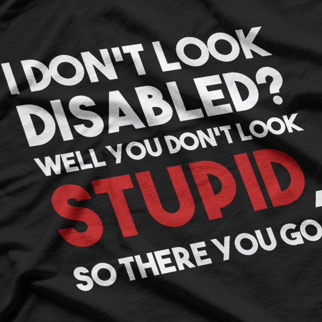 I Don't Look Disabled – Funny Wheelchair Amputee Veteran T-Shirt