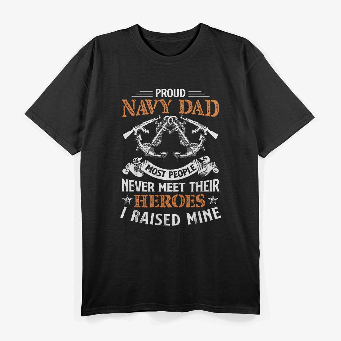 Most People Never Meet Their Heroes Proud Dad Navy T-Shirt