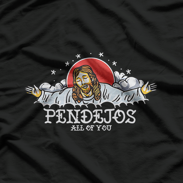 Pendejos All Of You Funny Jesus Meme Sarcastic Religious Humor T-Shirt