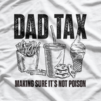 Dad Tax: Sneaking Bites Since Day One T-Shirt
