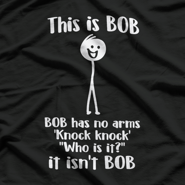 This Is Bob. Bob Has No Arms – Sarcastic Novelty Stick Figure T-Shirt