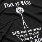 This Is Bob. Bob Has No Arms – Sarcastic Novelty Stick Figure T-Shirt