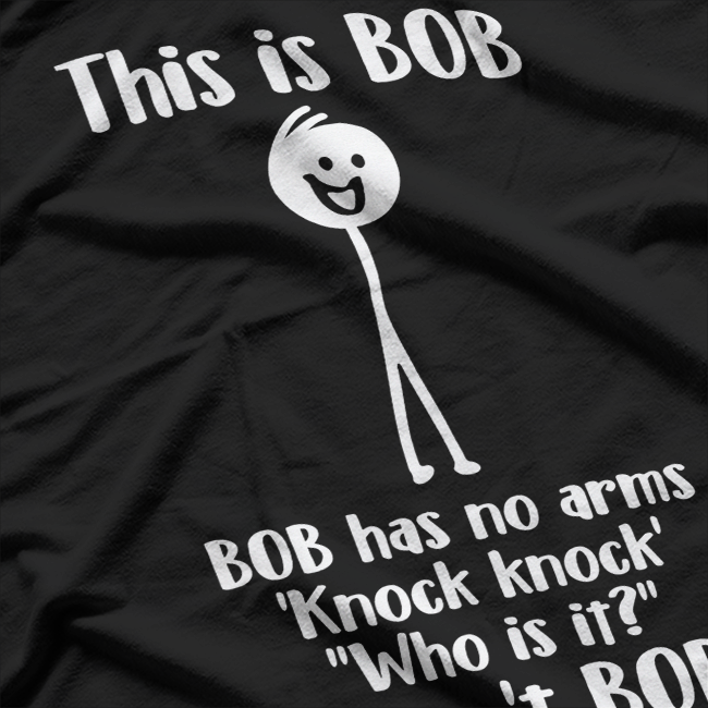 This Is Bob. Bob Has No Arms – Sarcastic Novelty Stick Figure T-Shirt