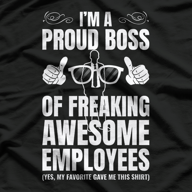 I'm A Proud Boss Of Freaking Awesome Employees T-Shirt