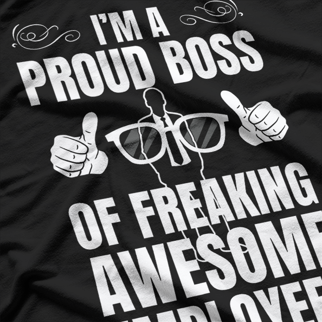 I'm A Proud Boss Of Freaking Awesome Employees T-Shirt