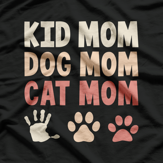 Kid Mom, Dog Mom, Cat Mom: Multi-Tasking Mama T-Shirt