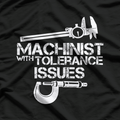 Machinist With Tolerance Issues T-Shirt
