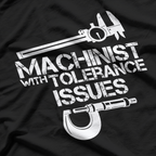 Machinist With Tolerance Issues T-Shirt