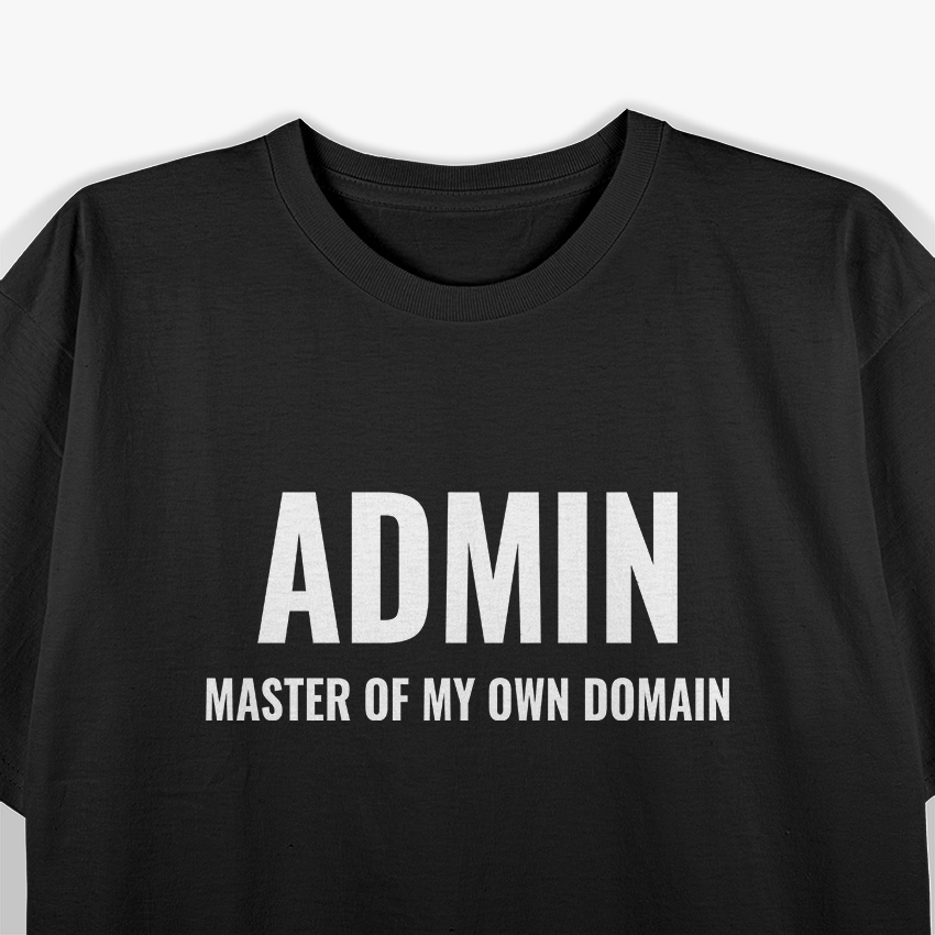 ADMIN Master Of My Own Domain T-Shirt