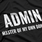 ADMIN Master Of My Own Domain T-Shirt