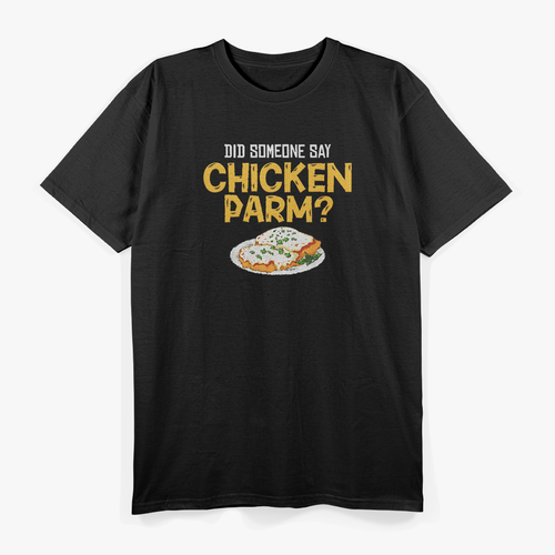 Chicken Parm: A Dish Worth Melting For T-Shirt