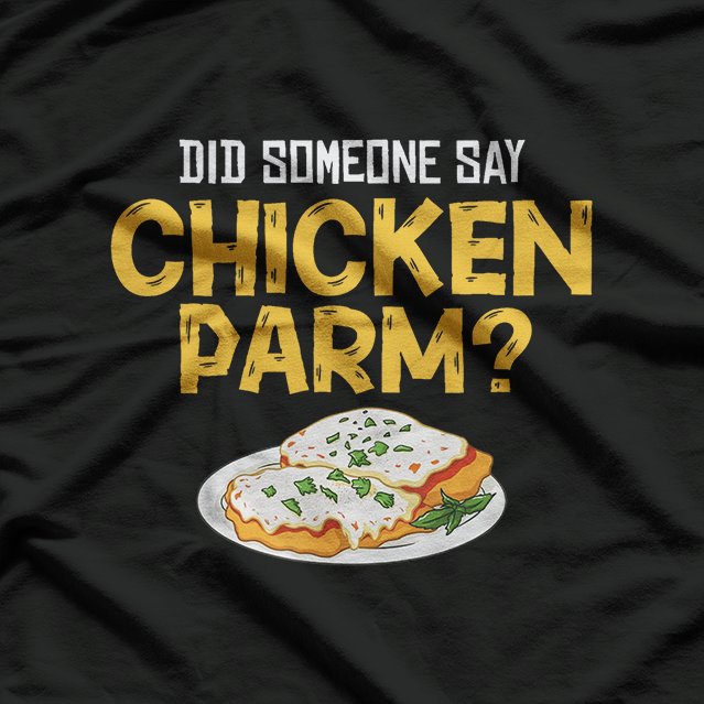 Chicken Parm: A Dish Worth Melting For T-Shirt