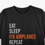 Funny Aircraft Mechanic Eat, Sleep, Fix, Airplanes T-Shirt