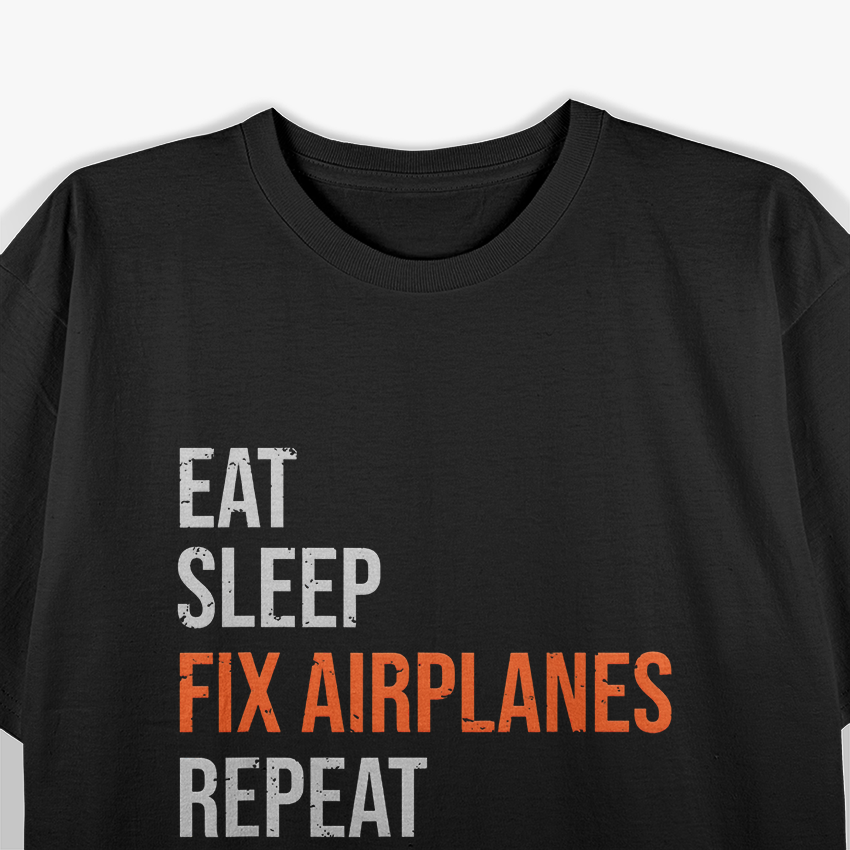 Funny Aircraft Mechanic Eat, Sleep, Fix, Airplanes T-Shirt