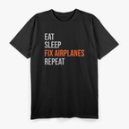 Funny Aircraft Mechanic Eat, Sleep, Fix, Airplanes T-Shirt