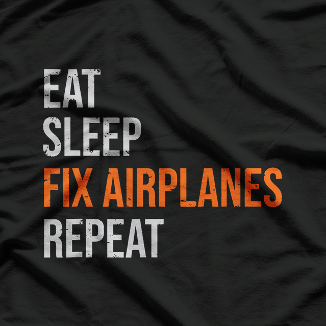 Funny Aircraft Mechanic Eat, Sleep, Fix, Airplanes T-Shirt