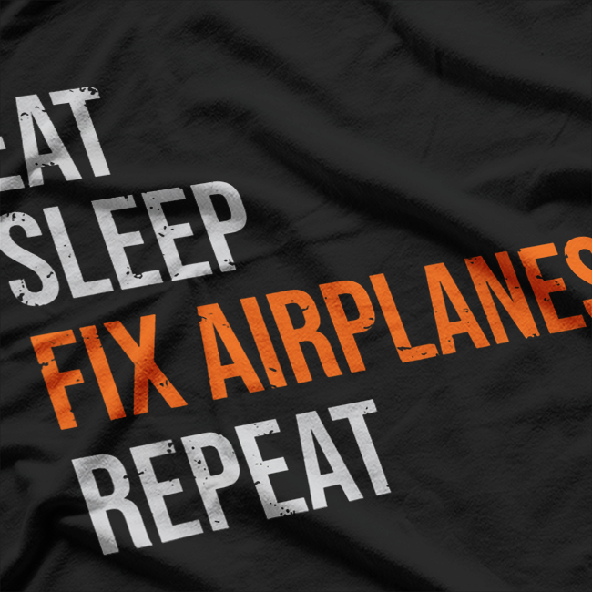 Funny Aircraft Mechanic Eat, Sleep, Fix, Airplanes T-Shirt