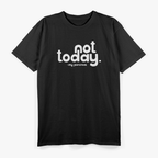 Not Today, My Pancreas: Funny Health T-Shirt