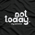 Not Today, My Pancreas: Funny Health T-Shirt