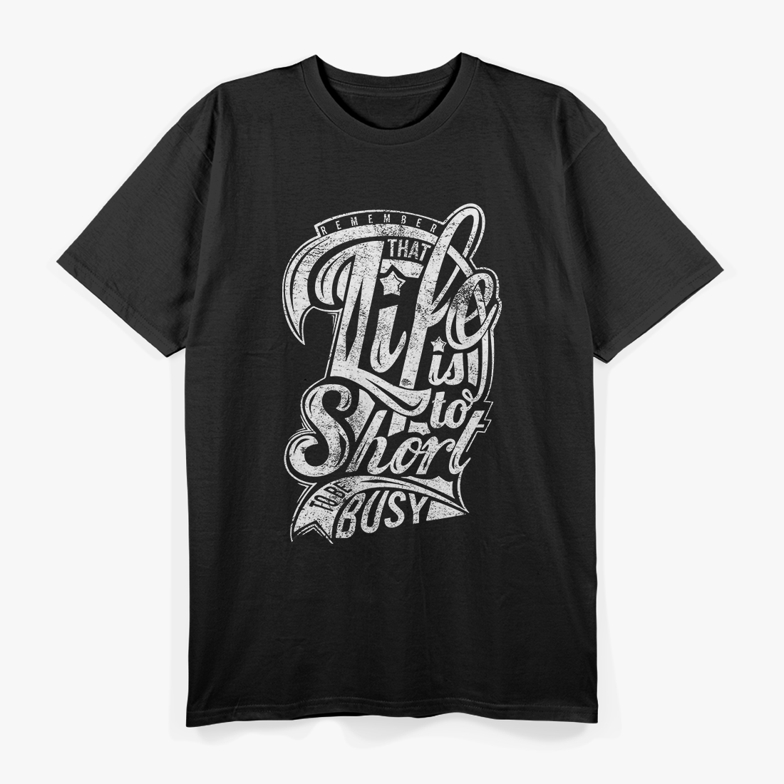 Life Is Too Short to Be Busy T-Shirt