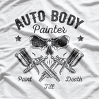 Auto Body Painter Skull Sprayer Paint Till Death Worker T-Shirt