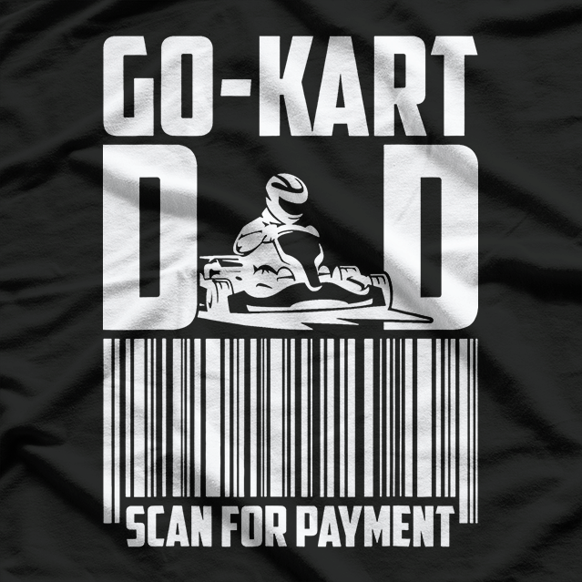 Go Kart Racing Dad Payment Karting Go-Cart Racer T-Shirt