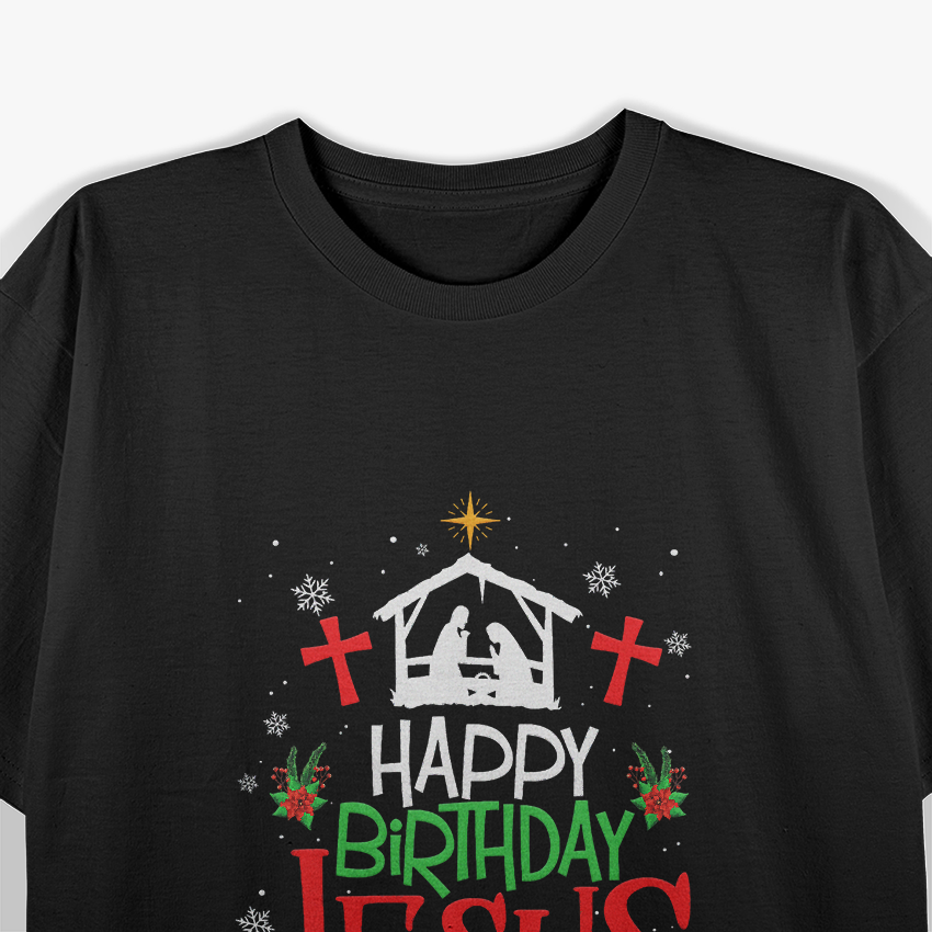 Happy Birthday Jesus – Funny Christian Christmas Holiday T-Shirt