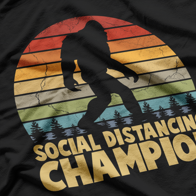Social Distancing Champion - Funny Bigfoot T-Shirt
