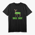 Dill Doe: A Spicy Play on Words T-Shirt