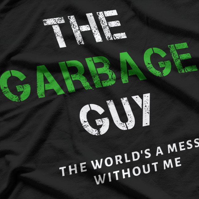 Funny Garbage Man Saying Trash Man Garbage Trruckk Driver T-Shirt