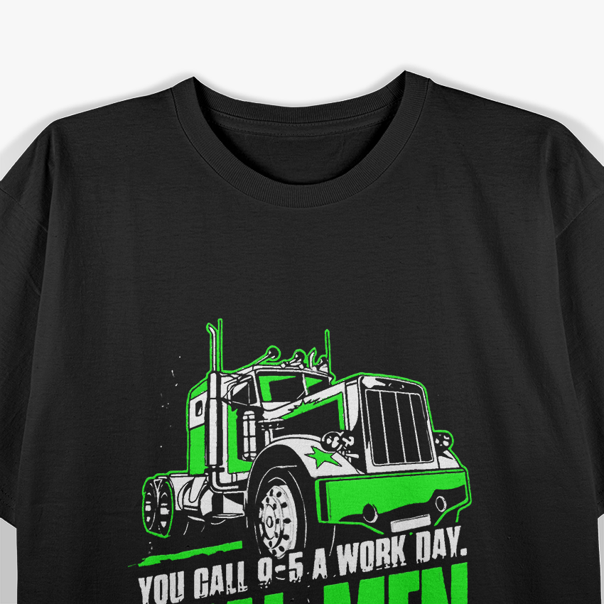 Truck Driver Real Men Trucker You Call 95 A Work T-Shirt